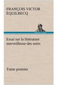 Essai sur la littérature merveilleuse des noirs, suivi de Contes indigènes de l'Ouest africain français - Tome premier