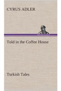 Told in the Coffee House Turkish Tales