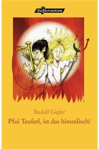 Pfui Teuferl, Ist Das Himmlisch!