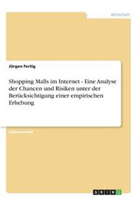 Shopping Malls im Internet - Eine Analyse der Chancen und Risiken unter der Berücksichtigung einer empirischen Erhebung