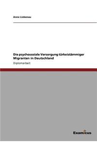 Die psychosoziale Versorgung türkeistämmiger Migranten in Deutschland