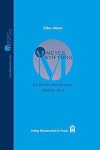 Meyer-Stiftung - Ein Bericht Uber Die Jahre 2005 Bis 2015