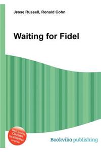 Waiting for Fidel