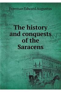 The History and Conquests of the Saracens