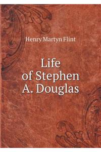 Life of Stephen A. Douglas