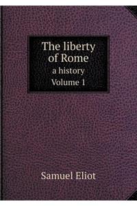The Liberty of Rome a History, Volume 1