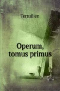 Operum, tomus primus