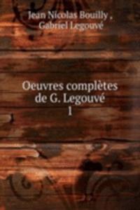 Oeuvres completes de G. Legouve
