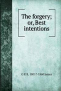 forgery; or, Best intentions