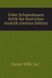 Ueber Schopenhauers Kritik Der Kant'schen Analytik (German Edition)