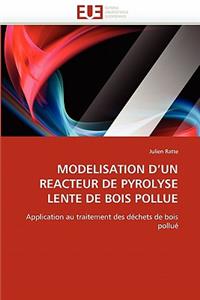 Modelisation D Un Reacteur de Pyrolyse Lente de Bois Pollue