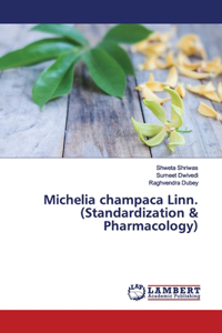 Michelia champaca Linn. (Standardization & Pharmacology)