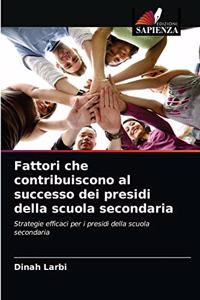 Fattori che contribuiscono al successo dei presidi della scuola secondaria