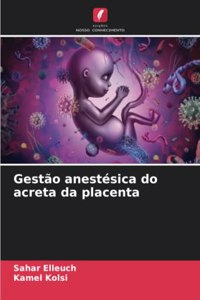 Gestão anestésica do acreta da placenta