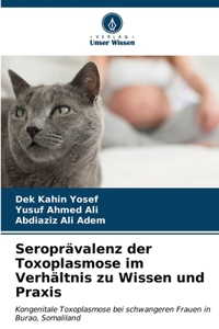 Seroprävalenz der Toxoplasmose im Verhältnis zu Wissen und Praxis