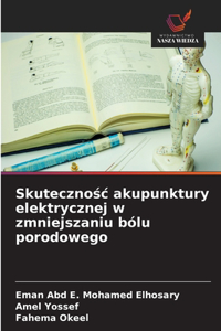 Skutecznośc akupunktury elektrycznej w zmniejszaniu bólu porodowego