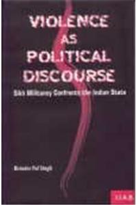 Violence as Political Discourse: Sikh Militancy Confronts the Indian State
