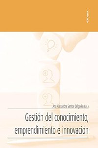 Gestion del conocimiento, emprendimiento e innovacion