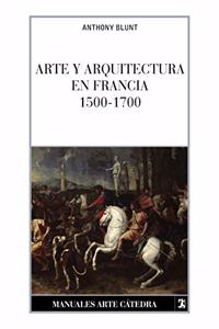 Arte y arquitectura en Francia, 1500-1700/ Art and Architecture in France, 1500-1700