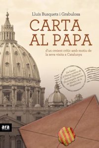 Carta al Papa: d'un creient critic amb motiu de la seva visita a Barcelona (Catalan Edition)