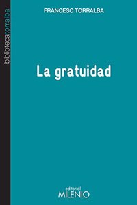 La gratitud [Paperback] [Jan 01, 2013] TORRALBA,FRANCESC