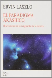 El paradigma akashico: (R)evolucion en la vanguardia de la ciencia