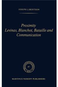 Proximity Levinas, Blanchot, Bataille and Communication