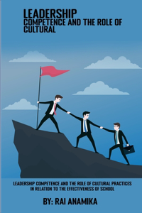 Leadership competence and the role of cultural practices in relation to the effectiveness of schools