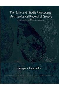 Early and Middle Pleistocene Archaeological Record of Greece