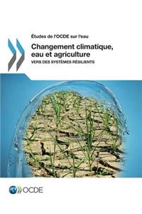Études de l'OCDE sur l'eau Changement climatique, eau et agriculture