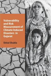 Vulnerability and Risk Measurement of Climate Induced Disasters in Gujarat