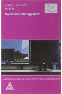 Career Guidebook for IT in Investment Management: A Definitive Guide to a Career in Investment Management IT