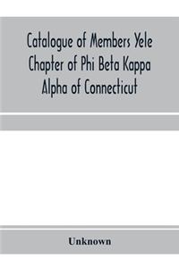 Catalogue of members Yele Chapter of Phi Beta Kappa Alpha of Connecticut