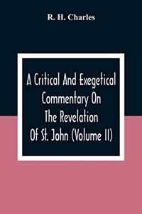 A Critical And Exegetical Commentary On The Revelation Of St. John (Volume II)