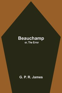 Beauchamp; or, The Error