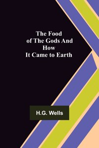Food of the Gods and How It Came to Earth