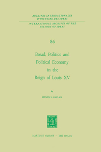 Bread, Politics and Political Economy in the Reign of Louis XV