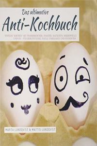 Das ultimative Anti-Kochbuch