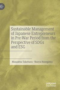 Sustainable Management of Japanese Entrepreneurs in Pre-War Period from the Perspective of Sdgs and Esg