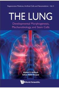 Lung, The: Developmental Morphogenesis, Mechanobiology, and Stem Cells