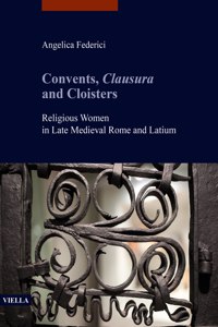 Convents, Clausura and Cloisters