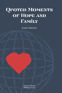 Quoted Moments of Hope and Family