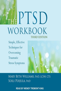 Ptsd Workbook, Third Edition: Simple, Effective Techniques for Overcoming Traumatic Stress Symptoms