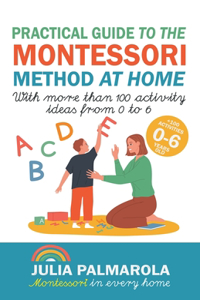 Practical Guide to the Montessori Method at Home