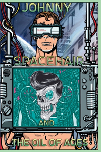 Johnny Spacehair and the Oil of Ages