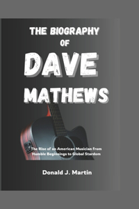 The Biography of Dave Matthews