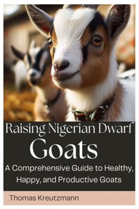 Raising Nigerian Dwarf Goats