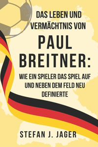 Das Leben und Vermächtnis von Paul Breitner