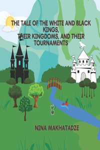 The Tale of the White and Black Kings, Their Kingdoms, and Their Tournaments