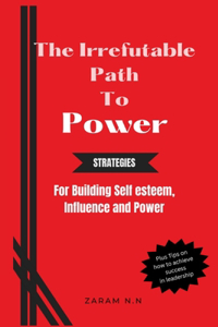 Irrefutable Path to Power